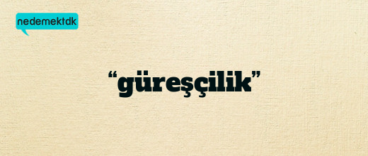 “güreşçilik”