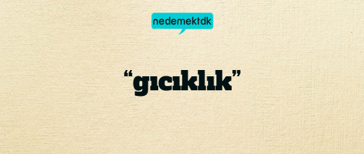 “gıcıklık”