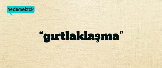 “gırtlaklaşma”