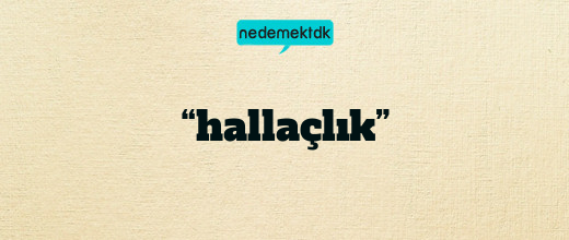 “hallaçlık”