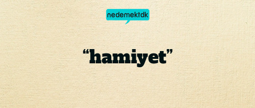 “hamiyet”