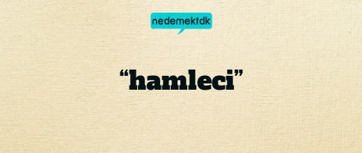 “hamleci”