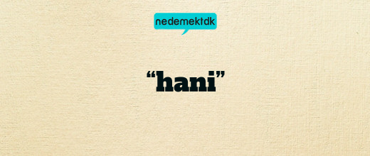 “hani”