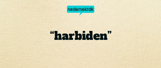 “harbiden”