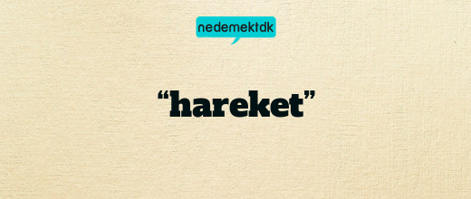 “hareket”