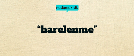 “harelenme”