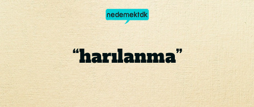 “harılanma”