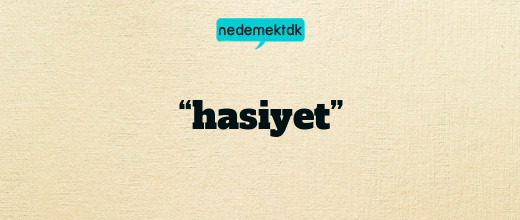 “hasiyet”