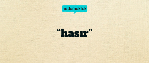 “hasır”