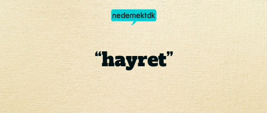 “hayret”