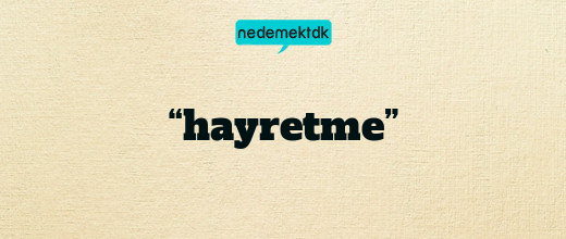 “hayretme”