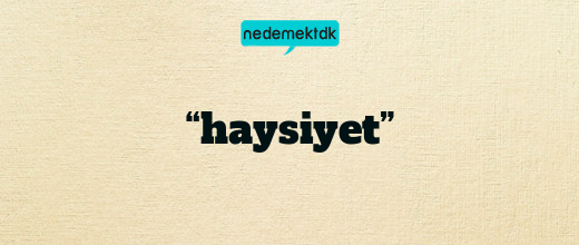 “haysiyet”