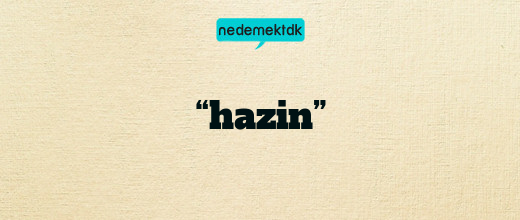 “hazin”