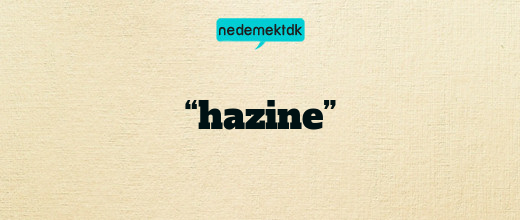 “hazine”