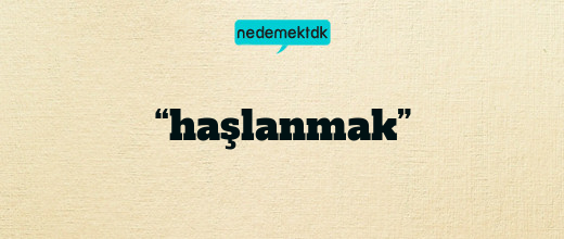 “haşlanmak”