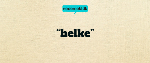 “helke”