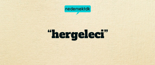 “hergeleci”