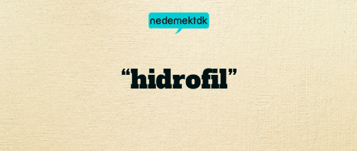 “hidrofil”