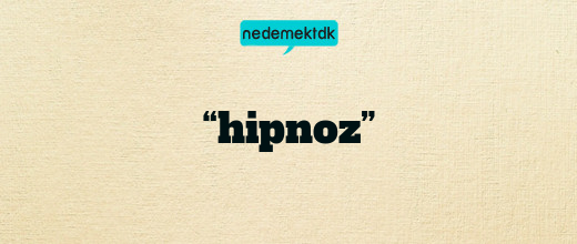 “hipnoz”