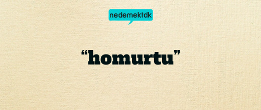 “homurtu”