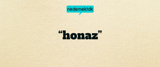 “honaz”