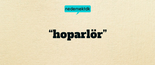 “hoparlör”