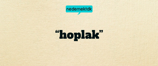 “hoplak”