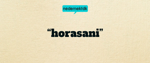 “horasani”