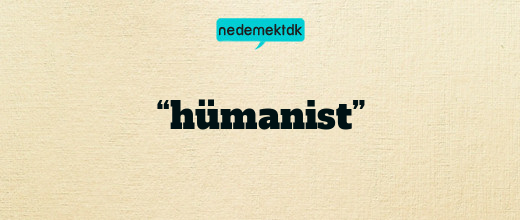 “hümanist”