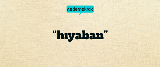 “hıyaban”