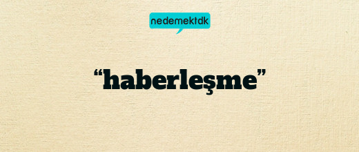 “haberleşme”