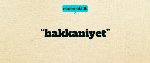 “hakkaniyet”