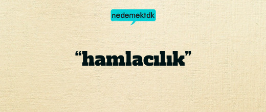 “hamlacılık”