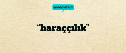 “haraççılık”