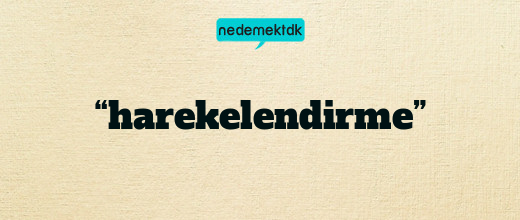 “harekelendirme”