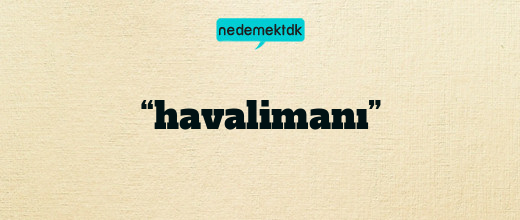 “havalimanı”