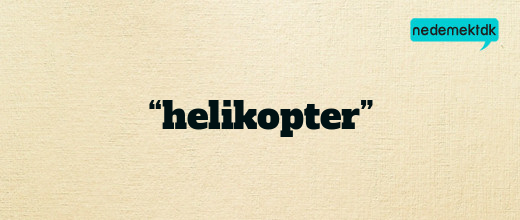 “helikopter”