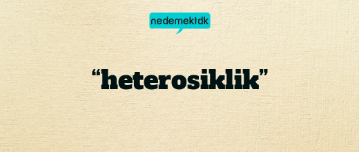 “heterosiklik”