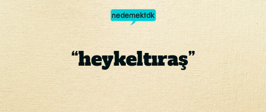 “heykeltıraş”