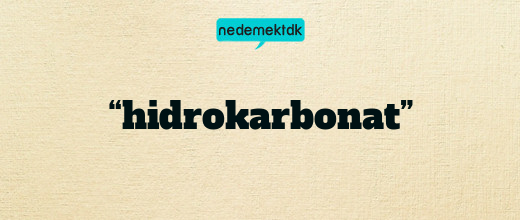 “hidrokarbonat”