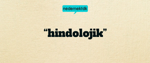 “hindolojik”