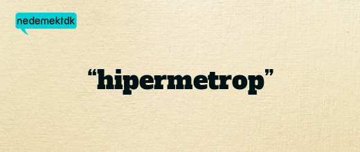 “hipermetrop”