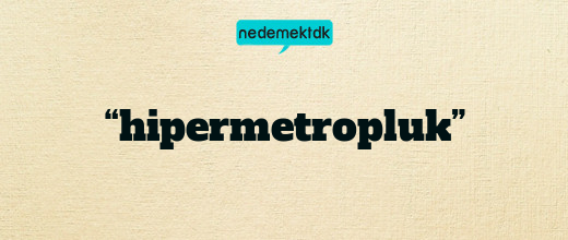 “hipermetropluk”