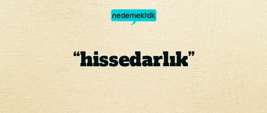 “hissedarlık”