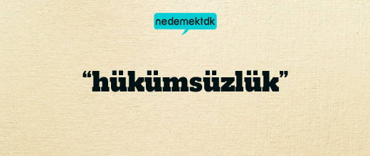 “hükümsüzlük”