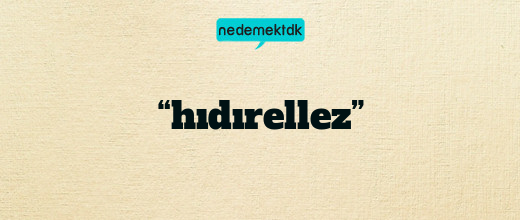 “hıdırellez”