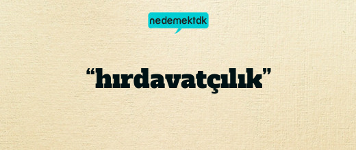 “hırdavatçılık”