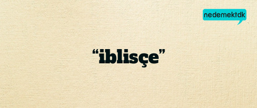 “iblisçe”