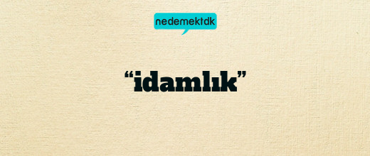 “idamlık”