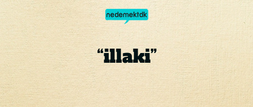 “illaki”